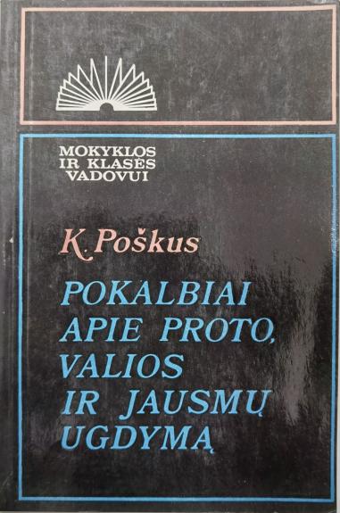 Pokalbiai apie proto, valios ir jausmų ugdymą