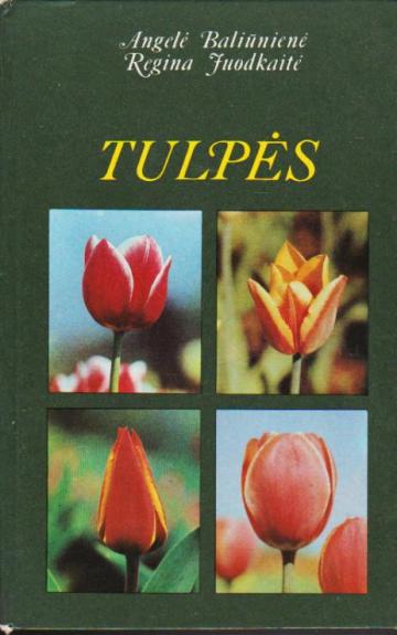 Tulpės - A. Baliūnienė, ir kiti , knyga