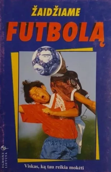 Žaidžiame futbolą - Clive Gifford, knyga