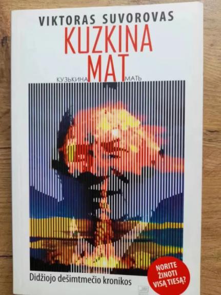 Kuzkina mat. Didžiojo dešimtmečio kronikos.