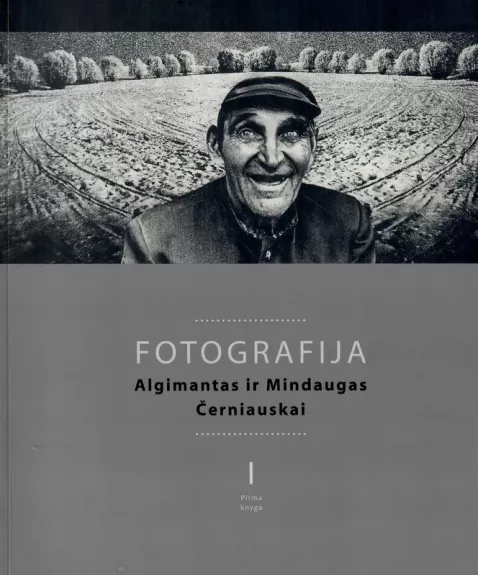Fotografija (I, II, III tomai) - Algimantas ir Mindaugas Černiauskai, knyga 1