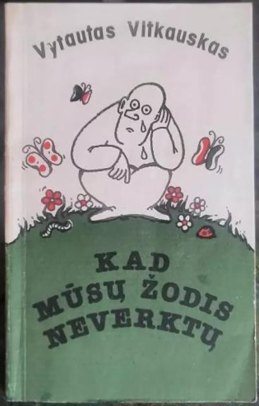 Kad mūsų žodis neverktų - Vytautas Vitkauskas, knyga