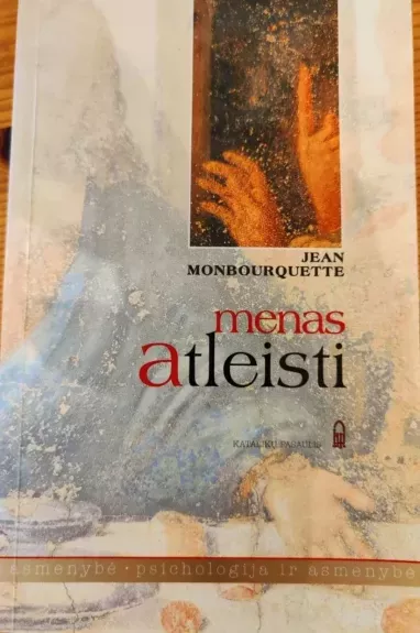 Menas atleisti - Jean Monbourquette, knyga