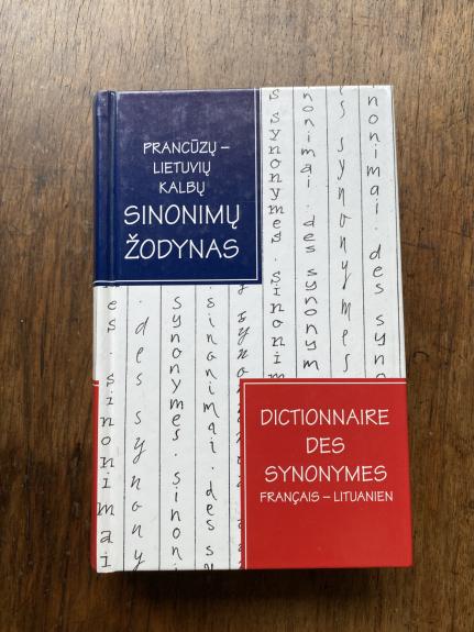Prancūzų-lietuvių kalbų sinonimų žodynas / Dictionnaire des synonymes francais-lituanien