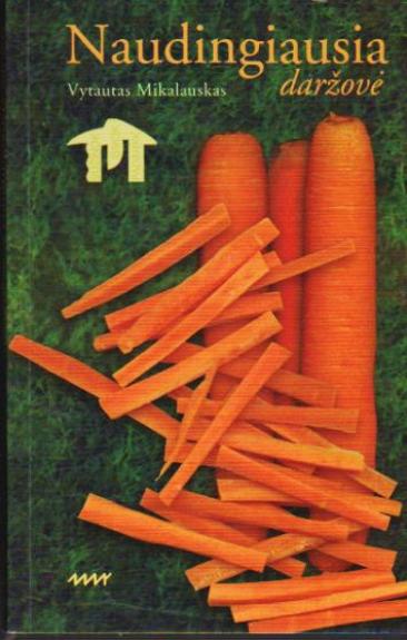 Naudingiausia daržovė - Vytautas Mikalauskas, knyga