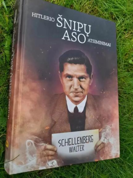 Hitlerio Šnipų Aso Atsiminimai - W. Schellenbergas, knyga