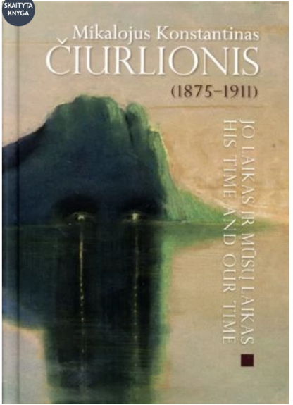 Mikalojus Konstantinas Čiurlionis (1875-1911): jo laikas ir mūsų laikas