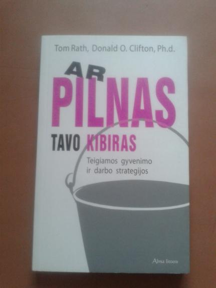 Ar pilnas tavo kibiras?: Teigiamos gyvenimo ir darbo strategijos
