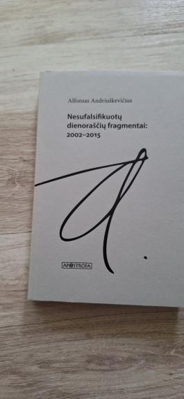 Nesufalsifikuotų dienoraščių fragmentai: 2002-2015 - Alfonsas Andriuškevičius, knyga 1