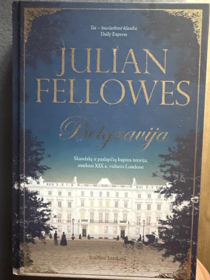 BELGRAVIJA: skandalų ir paslapčių kupina istorija, nutikusi XIX a. vidurio Londone