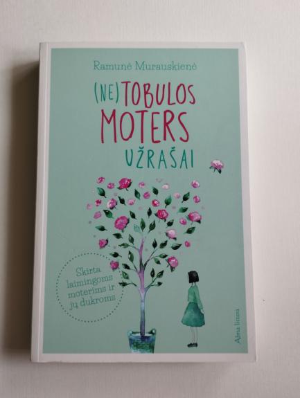 (Ne)tobulos moters užrašai