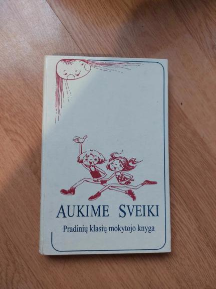 Aukime Sveiki: sveikatos ugdymo kursas - kt. Zaborskis A. ir, knyga 1