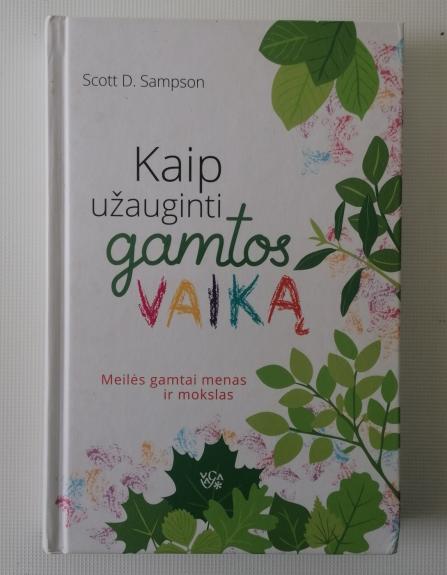 Kaip užauginti gamtos vaiką - Scott D. Sampson, knyga