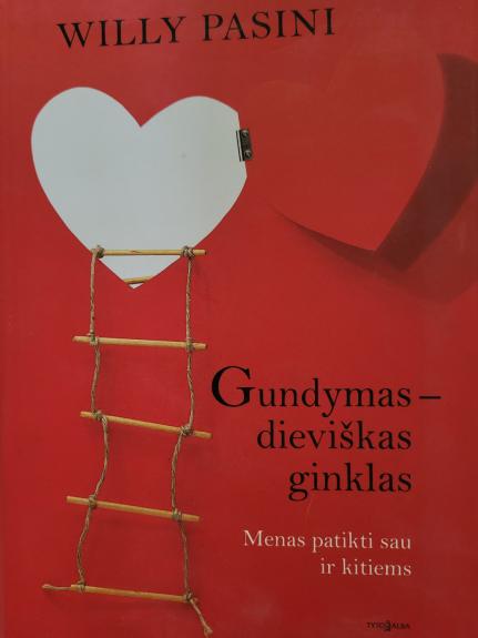 Gundymas-dieviškas ginklas. Menas patikti sau ir kitiems - Willy Pasini, knyga