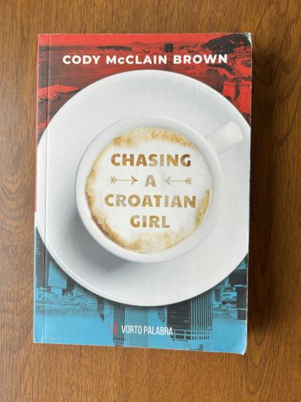 Chasing a Croatian Girl: A Survivor's Tale