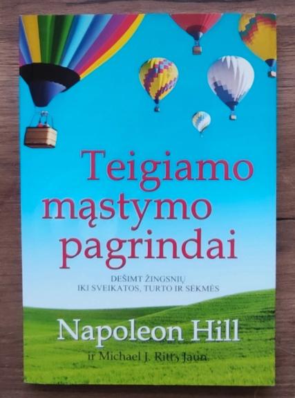 Teigiamo mąstymo pagrindai: dešimt žingsnių iki sveikatos, turto ir sėkmės