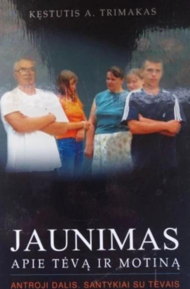 Jaunimas. Apie tėvą ir motiną (2 dalis). Santykiai su tėvais