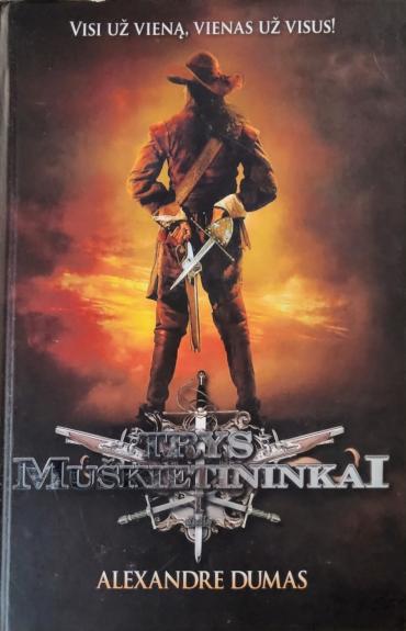 Trys muškietininkai 1 dalis - Aleksandras Diuma, knyga