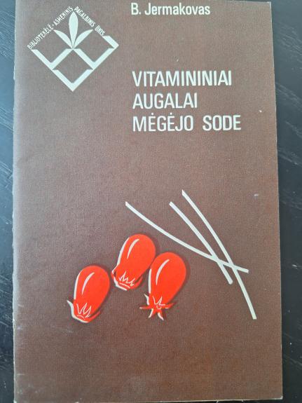Vitamininiai augalai mėgėjo sode