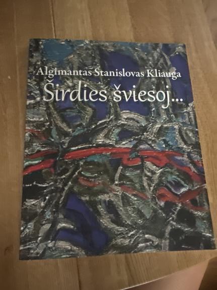 Parodos katalogas „Algimantas Stanislovas Kliauga. Širdies šviesoj…“