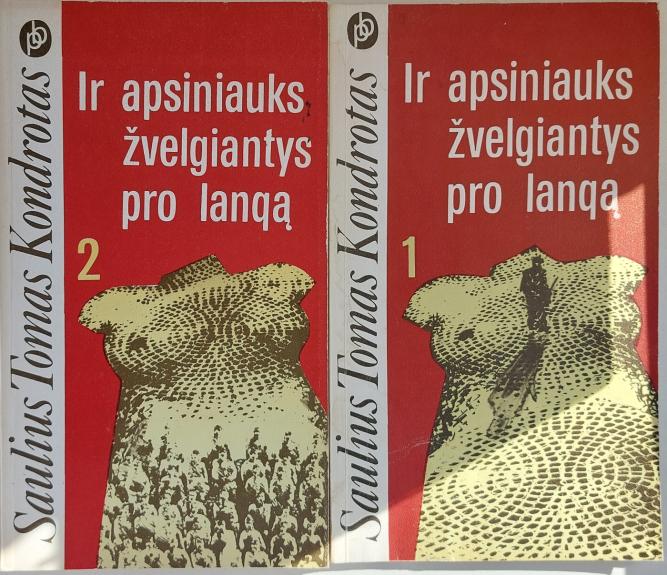 Ir apsiniauks žvelgiantys pro langą (2 knygos) - Saulius Tomas Kondrotas, knyga