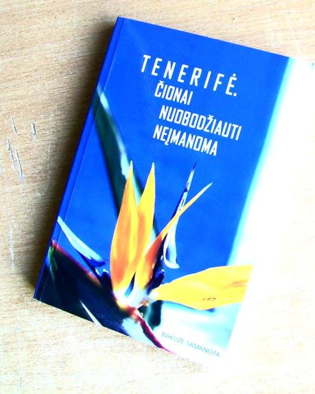 Tenerifė. Čionai nuobodžiauti neįmanoma