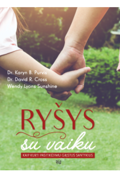 RYŠYS SU VAIKU - Dr. Karyn B. Purvis , Dr. David R. Cross , Wendy Lyons Sunshine, knyga