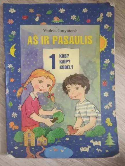 Aš ir pasaulis. Kas? Kaip? Kodėl? Vadovėlis 1 klasei - Violeta Jonynienė, knyga