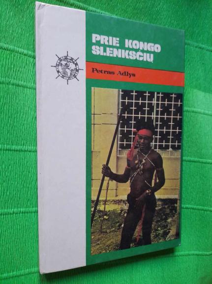 Prie Kongo slenksčių - Petras Adlys, knyga