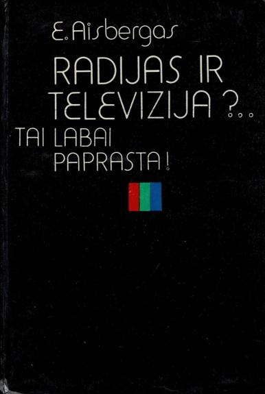 Radijas ir televizija?.. tai labai paprastai