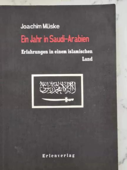 Ein Jahr in Saudi-Arabien: Erfahrungen in einem islamischen Land