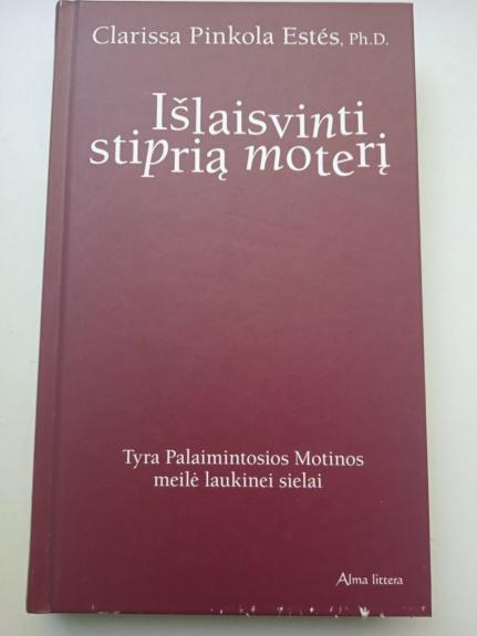 Išlaisvinti stiprią moterį: tyra Palaimintosios Motinos meilė laukinei sielai