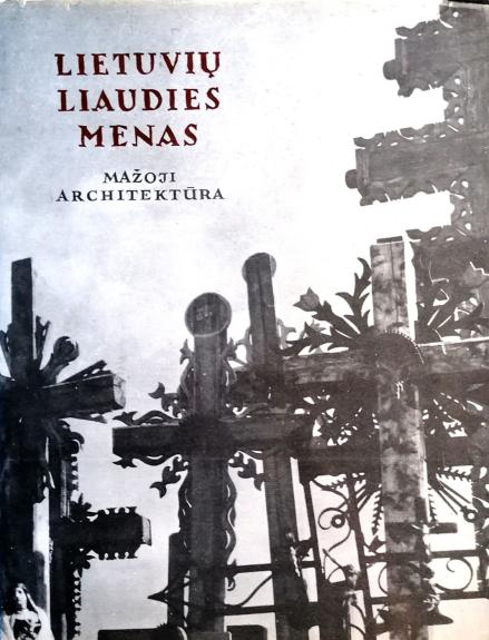 Lietuvių liaudies menas. Mažoji architektūra. II knyga