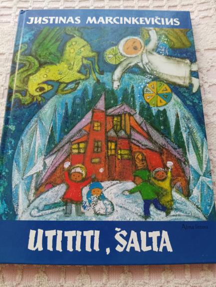 Utititi,šalta - Justinas Marcinkevičius, knyga 1