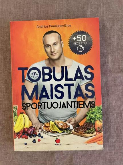 TOBULAS MAISTAS SPORTUOJANTIEMS - Andrius Pauliukevičius, knyga 1