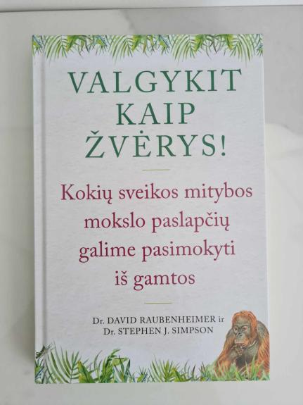 Valgykit kaip žvėrys ! Kokių sveikos mitybos paslapčių galime pasimokyti iš gamtos.