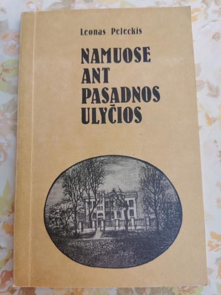 Namuose ant pasadnos ulyčios - Leonas Peleckis, knyga 1