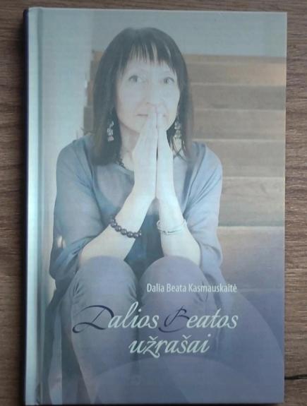 Dalios Beatos užrašai - Dalia Beata Kasmauskaitė, knyga