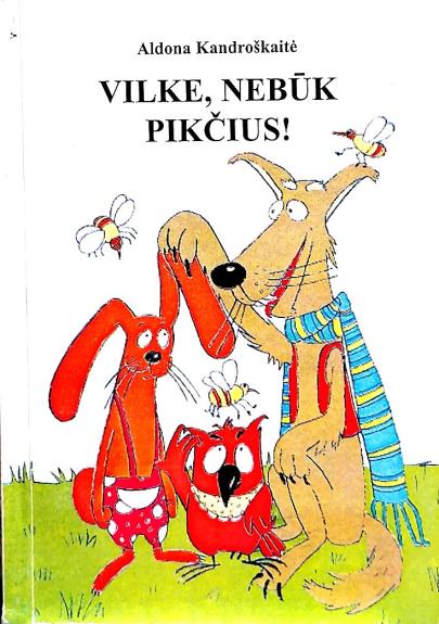 Vilke, nebūk pikčius! Užklasiniam skaitymui - Aldona Kandroškaitė, knyga