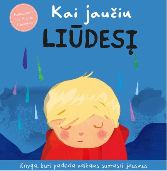 Kai jaučiu liūdesį: knyga, kuri padeda vaikams suprasti jausmus