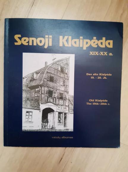 Senoji Klaipėda XIX-XXa.