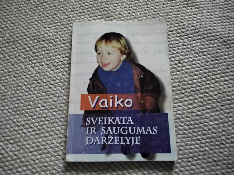 vaiko sveikata ir saugumas darželyje - sigita saviščevienė, sigita saviščevienė, knyga