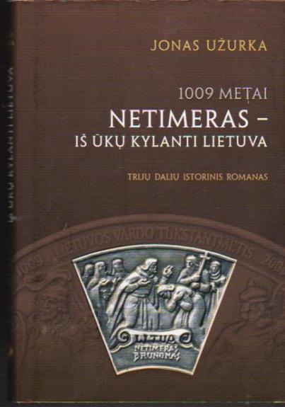 1009 metai. Netimeras-iš ūkų kylanti Lietuva - Jonas Užurka, knyga