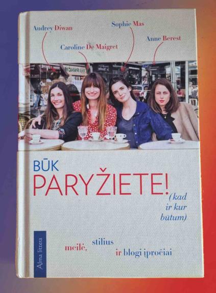 Būk paryžiete! (kad ir kur būtum)