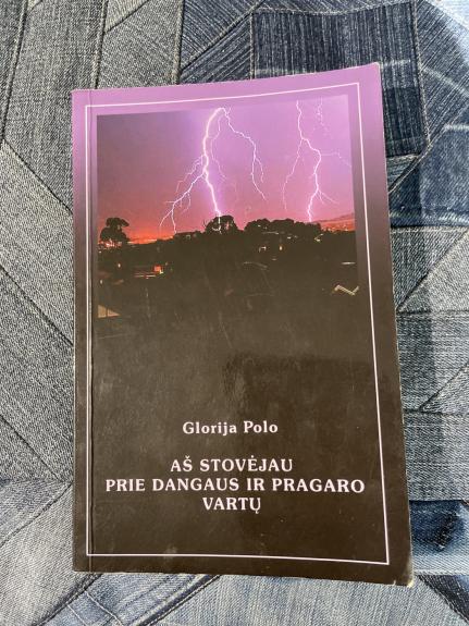 Aš stovėjau prie dangaus ir pragaro vartų - Glorija Polo, knyga 1