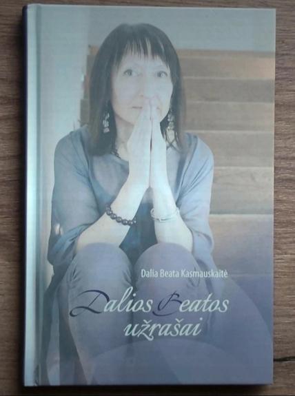 Dalios Beatos užrašai - Dalia Beata Kasmauskaitė, knyga