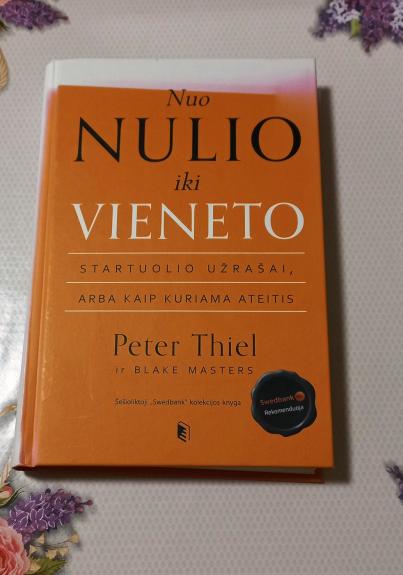 Nuo nulio iki vieneto: startuolio užrašai, arba Kaip kuriama ateitis
