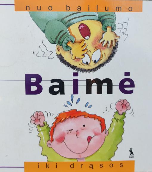 Baimė. Nuo bailumo iki drąsos