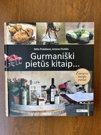 Gurmaniški pietūs kitaip… Europos meniu perlai