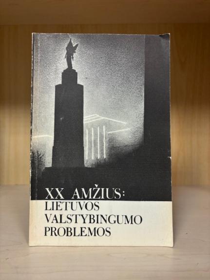 XX amžius: Lietuvos valstybingumo problemos